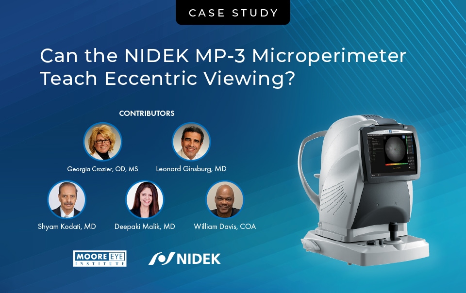 An image titled "Case Study" features the advanced NIDEK MP-3 Microperimeter on the right. Text at the top reads, "Can the NIDEK MP-3 Microperimeter Teach Eccentric Viewing?" Contributors listed with their photos and names, and logos of Moore Eye Institute and NIDEK below.