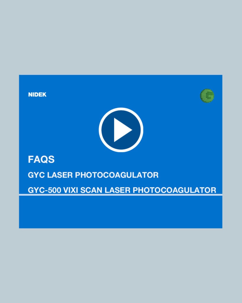 Faqs | Gyc-500 / 500 Vixi Green Laser And Scan Laser Photocoagulators